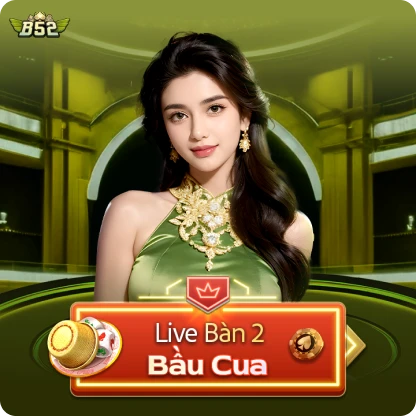 Bầu Cua Live Bàn 2