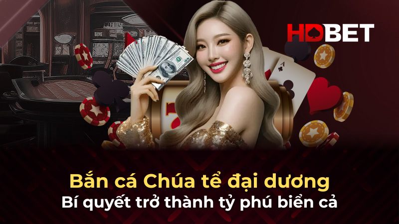 Bắn cá Chúa tể đại dương – Bí quyết trở thành tỷ phú biển cả