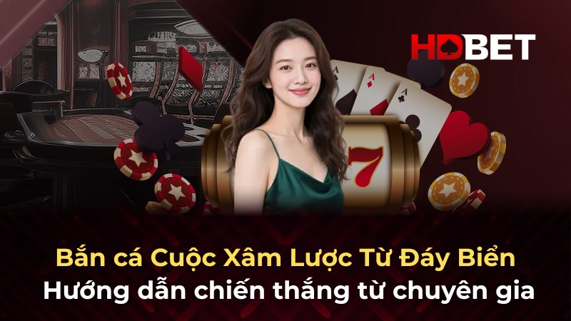 Bắn cá Cuộc Xâm Lược Từ Đáy Biển – Hướng dẫn chiến thắng từ chuyên gia