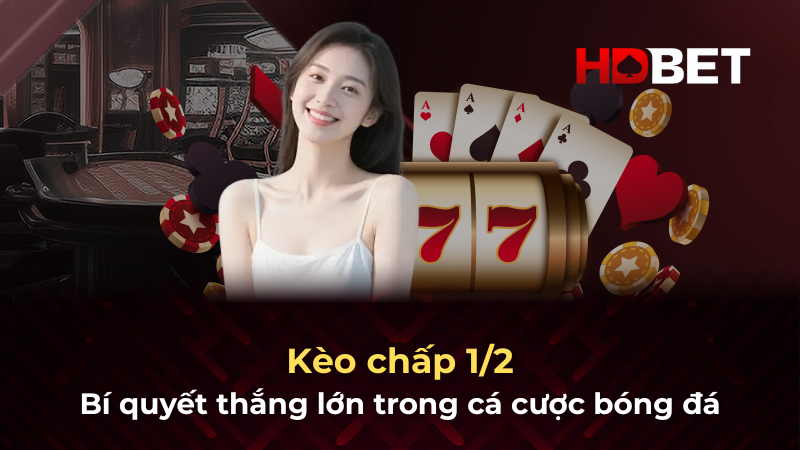 Kèo chấp 1/2: Bí quyết thắng lớn trong cá cược bóng đá