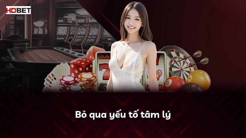 Bỏ qua yếu tố tâm lý