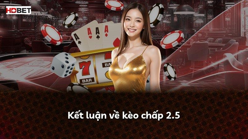 Kết luận về kèo chấp 2.5