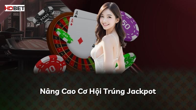 Nâng Cao Cơ Hội Trúng Jackpot