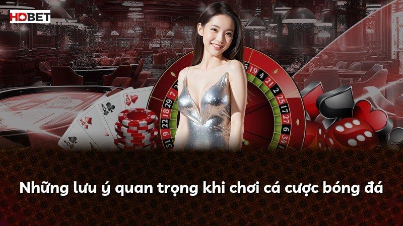 Những lưu ý quan trọng khi chơi cá cược bóng đá