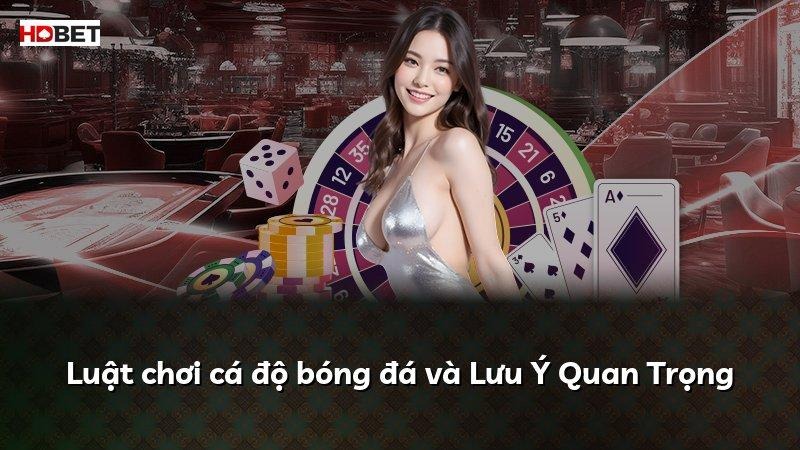 Luật chơi cá độ bóng đá và Lưu Ý Quan Trọng