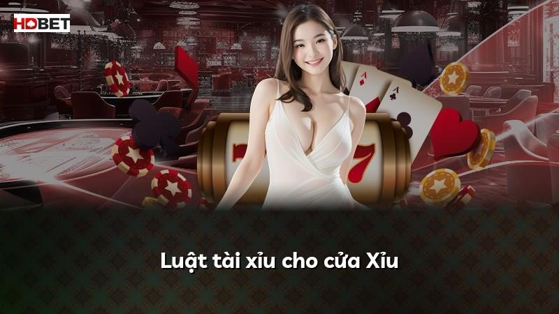 Luật tài xỉu cho cửa Xỉu