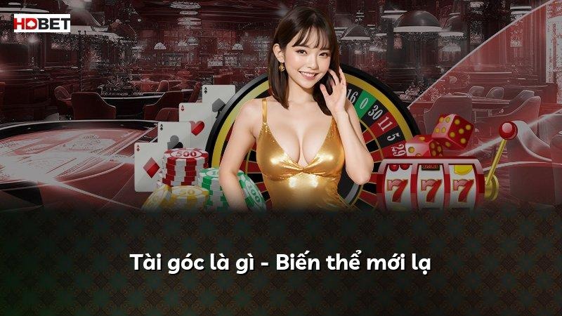Tài góc là gì – Biến thể mới lạ