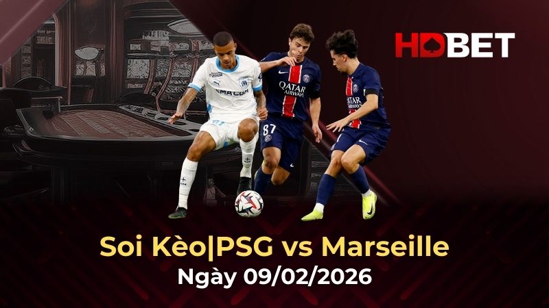 Nhận định bóng đá PSG vs Marseille 02h45 ngày 9/2: Derby nước Pháp nóng bỏng
